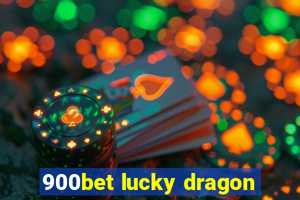 900bet lucky dragon